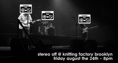 Stereo Off - Live at the Knitting Factory - Fri Aug 24, 2012